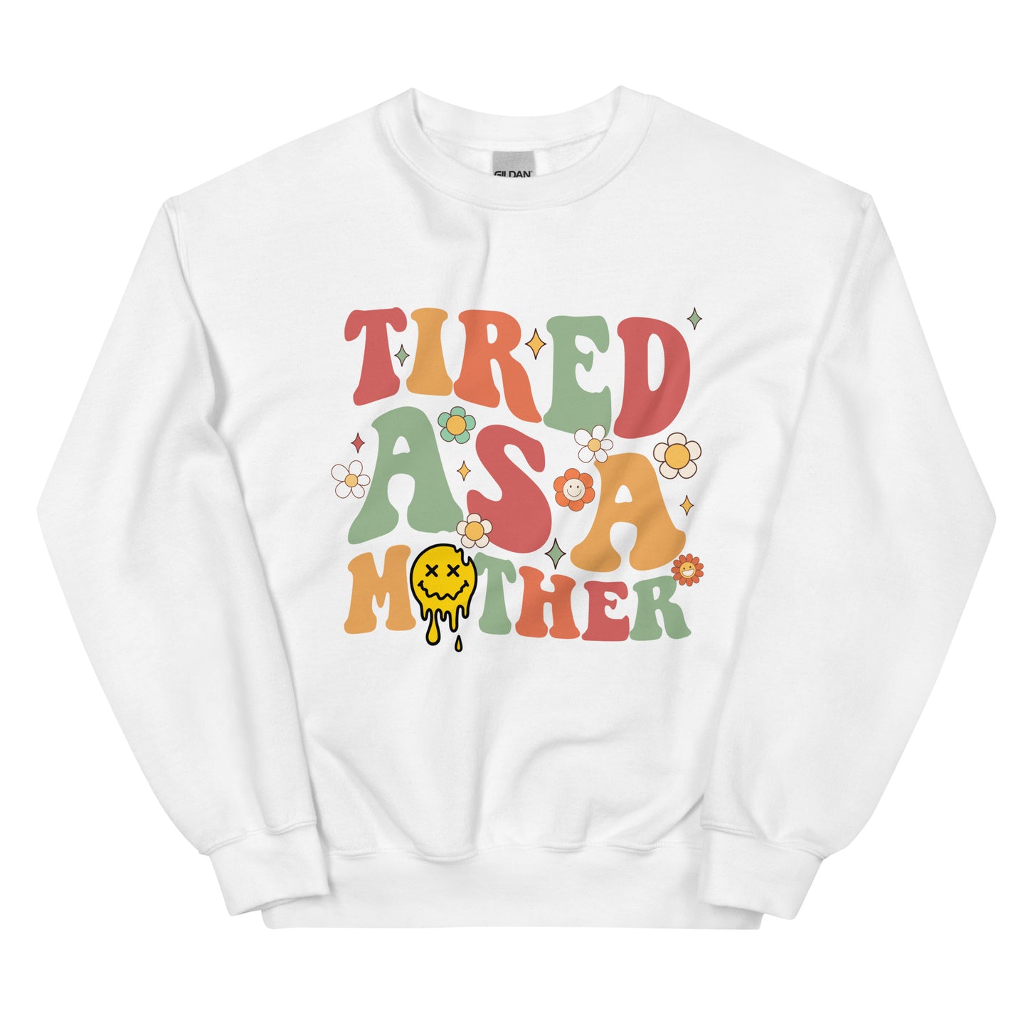 tired as a mother sweatshirt