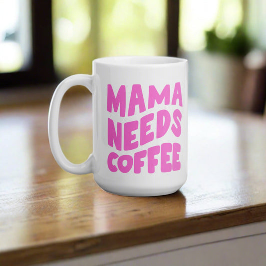 mama needs coffee mug