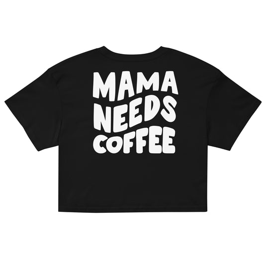 mama needs coffee crop top